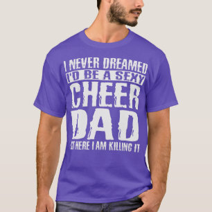 Vaderdag is Cheer Dad & Killing it Cheerdanans T-shirt