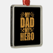 Vaderdag Mijn vader Mijn Hero Metalen Ornament (Rechts)