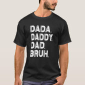 Vaderdag Outfit Dada papa Bruh 6 T-shirt (Voorkant)