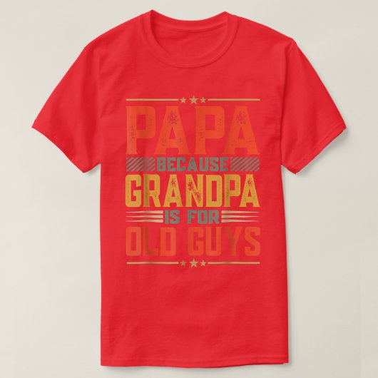 Vaderdag pap Papa omdat opa voor oud is T-shirt (Design voorkant)