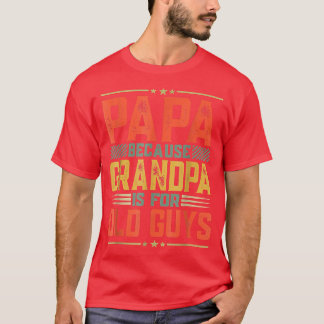 Vaderdag pap Papa omdat opa voor oud is T-shirt