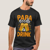 Vaderdag Papa heeft een Drink nodig T-shirt (Voorkant)