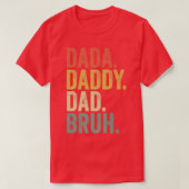 Vaderdag Quotes, Dada papa Bruh, Funny Da T-shirt (Design voorkant)