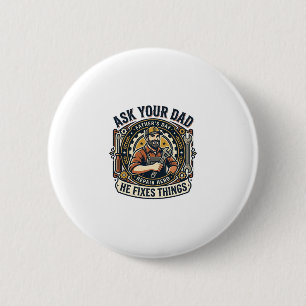 Vaderdag Reparatie Papa T-shirt Vraag je vader of  Ronde Button 5,7 Cm