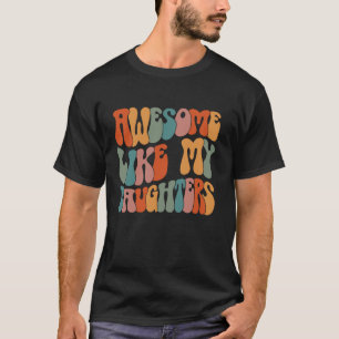 Vaderdag Vader geeft Geweldige dochters zoals mijn T-shirt