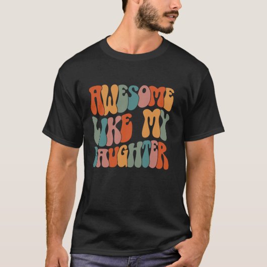 Vaderdag Vader schenkt dochter Geweldige als mijn T-shirt (Voorkant)