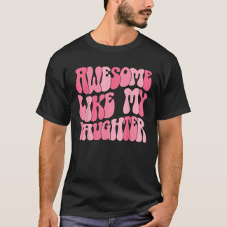 Vaderdag Vader schenkt dochter Geweldige als mijn T-shirt