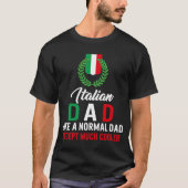 Vaders Dag Italiaanse vader als een normale vader  T-shirt (Voorkant)