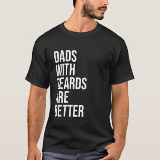 Vaders met baarden zijn beter Vaderdag Humor zegge T-shirt