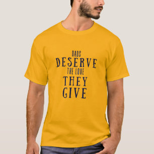 Vaders verdienen de liefde die ze geven t-shirt