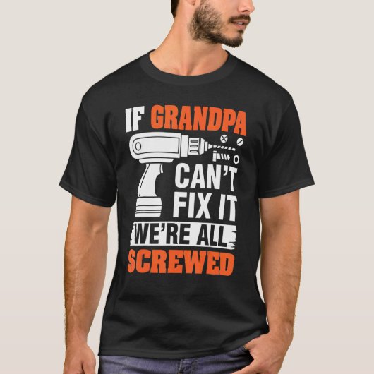 Vaders zeggen dat pap als opa het niet kan reparer t-shirt (Voorkant)