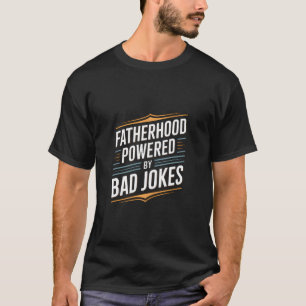 Vaderschap aangedreven door slechte grappen Funny T-shirt