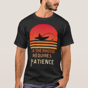 Vaderschap vereist geduld t-shirt