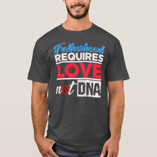vaderschap vereist liefde niet DNA Stepdad T-shirt