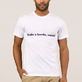 "Vado a bordo, cazzo!" T-shirt (Voorkant)