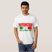 Vaffanculo is Italiaans voor een fijne dag! T-shir T-shirt (Voorkant volledig)