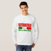 Vaffanculo is Italiaans voor een fijne dag! T-shirt (Voorkant volledig)