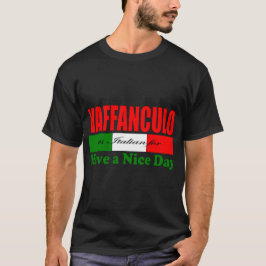 Vaffanculo is Italiaans voor een fijne dag! T-shirt
