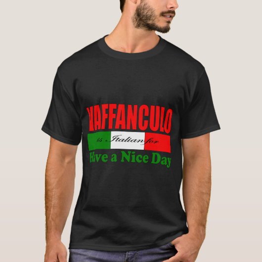 Vaffanculo is Italiaans voor een fijne dag! T-shirt (Voorkant)
