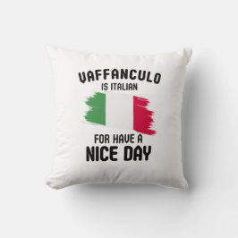 Vaffanculo is italiaans voor een mooie dag, Italia Kussen