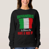 Vaffanculo Is Italian For Have A Nice Day Trui (Voorkant)