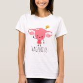 Vagenius / Uterus Puns / Uterus Jokes T-shirt (Voorkant)