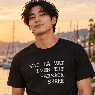 Vai Lá Vai Zelfs de Barraca Schudt Grappig T-shirt