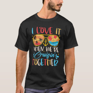 Vakantie op cruiseschip Ik hou ervan als we cruise T-shirt