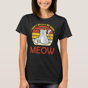 Val me niet meteen lastig Miauw Funny Cat Lover Sc T-shirt