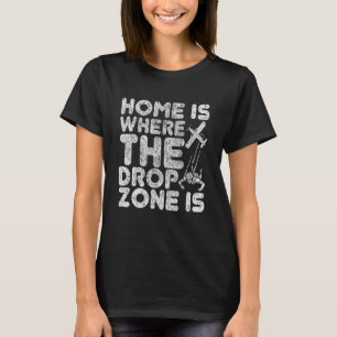 Val Skydiving Thuis Waar De Dropzone Is T-shirt