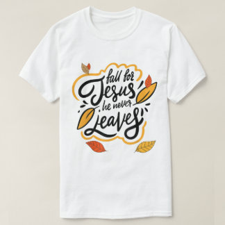 Val voor Jezus Hij Verlaat Nooit Herfst Geloofoont T-shirt