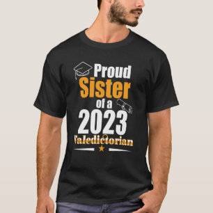 Valedictorian Class 2023 Proud Sister Family Gradu T-shirt