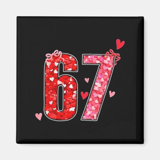 Valentijn 67 Zes Zeven Grappige Zin Virale Meme Magneet (Voorkant)