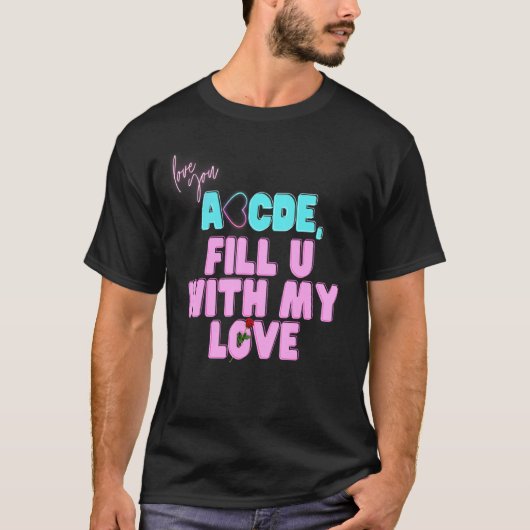 Valentijn Abcdefu Abcde vult u met mijn liefdessch T-shirt (Voorkant)