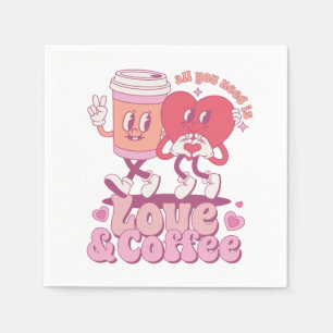Valentijn, alles wat ik nodig heb is koffie en lie servet