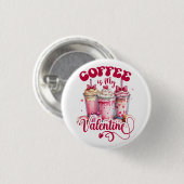 Valentijn Gift | Koffie is mijn Valentijn Ronde Button 3,2 Cm (Voorkant /achterkant)