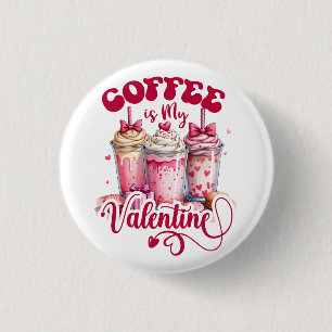 Valentijn Gift   Koffie is mijn Valentijn Ronde Button 3,2 Cm