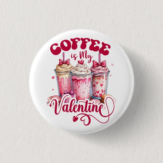 Valentijn Gift | Koffie is mijn Valentijn Ronde Button 3,2 Cm (Voorkant)