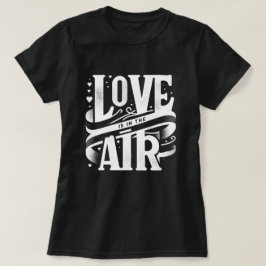 Valentijn Liefde is in de lucht - wit T-shirt