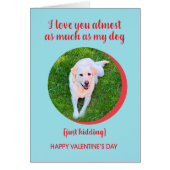 Valentijn Love Dog more, Just Kidding, Funny (Voorkant)