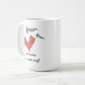 Valentijn Mok, je laat mijn hart zingen! Koffiemok (Voorkant links)