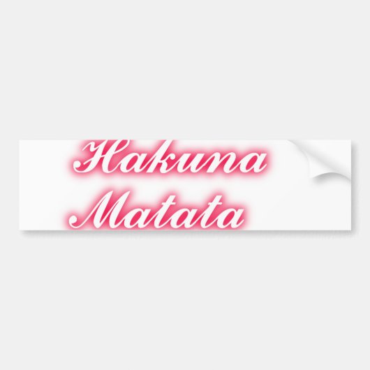 Valentijn Tip: Hakuna Matata Grappige Tekst Kunst Bumpersticker (Voorkant)