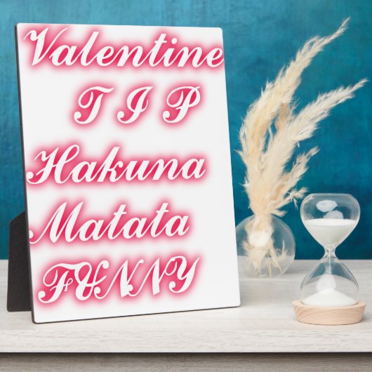Valentijn Tip: Hakuna Matata Grappige Tekst Kunst  Fotoplaat (Zijkant)