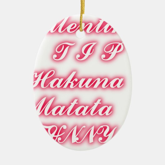 Valentijn Tip: Hakuna Matata Grappige Tekst Kunst  Keramisch Ornament (Voorkant)
