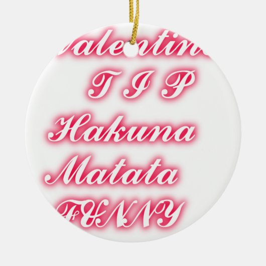 Valentijn Tip: Hakuna Matata Grappige Tekst Kunst Keramisch Ornament (Voorkant)
