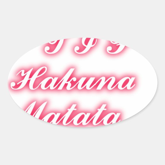 Valentijn Tip: Hakuna Matata Grappige Tekst Kunst Ovale Sticker (Voorkant)