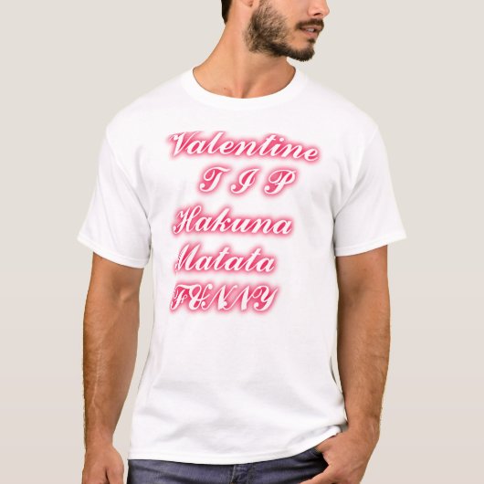 Valentijn Tip: Hakuna Matata Grappige Tekst Kunst  T-shirt (Voorkant)