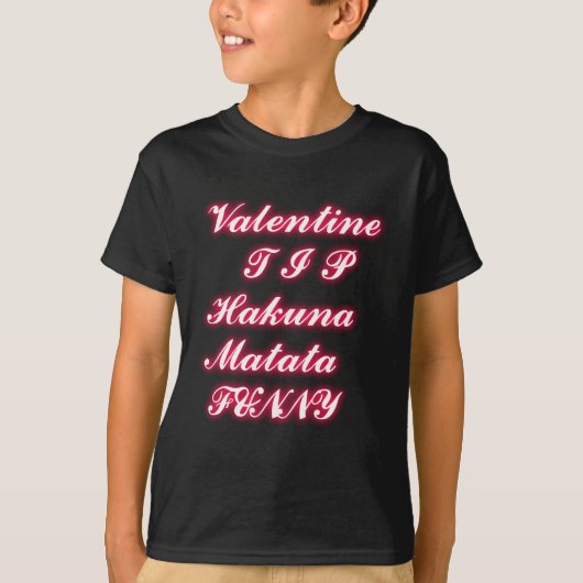 Valentijn Tip: Hakuna Matata Grappige Tekst Kunst  T-shirt (Voorkant)