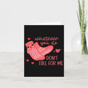 Valentijn Wat Je Ook Doet, Val Me Niet Voor Me Rn Kaart