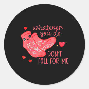 Valentijn Wat Je Ook Doet, Val Voor Mij Niet Ronde Sticker